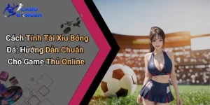 Cách Tính Tài Xỉu Bóng Đá