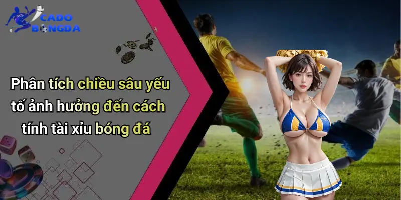 Cách Tính Tài Xỉu Bóng Đá: Hướng Dẫn Cho Game Thủ Online 3 Cách Tính Tài Xỉu Bóng Đá
