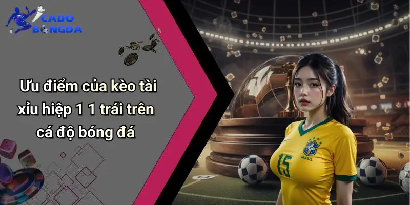 Tài Xỉu Hiệp 1 1 Trái: Luật Chơi Và Cách Chốt Kèo Hiệu Quả 2 Tài Xỉu Hiệp 1 1 Trái Là Gì
