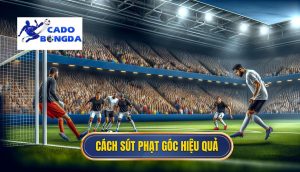Cách sút phạt góc hiệu quả