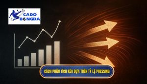 Cách phân tích kèo dựa trên tỷ lệ pressing