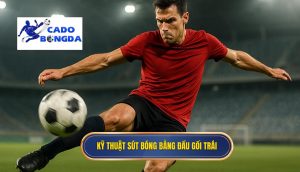 Kỹ thuật sút bóng bằng đầu gối trái