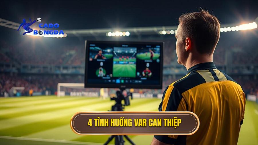 3. 4 tình huống VAR can thiệp