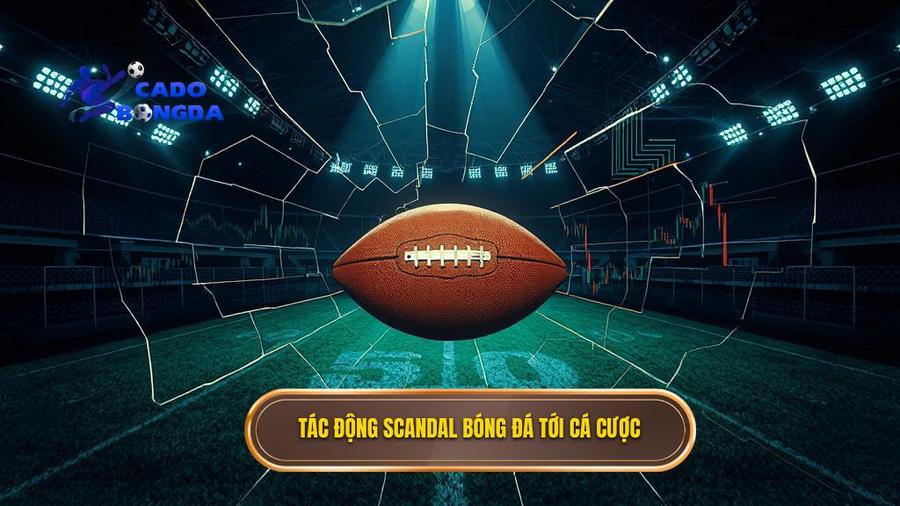 3. Tác động scandal bóng đá tới cá cược