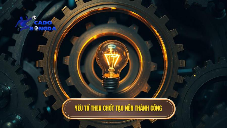 3. Yếu tố then chốt tạo nên thành công