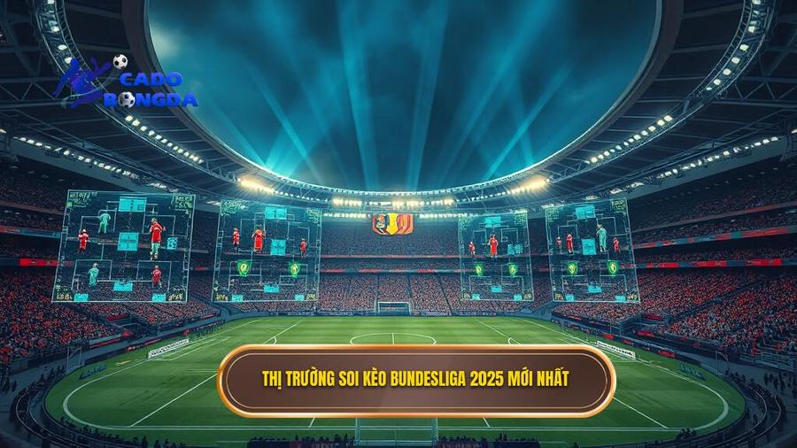 Soi kèo các trận đấu Bundesliga 2025: Phân tích toàn diện và bí quyết chiến thắng 1 Thị trường soi kèo Bundesliga 2025 mới nhất