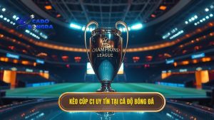 kèo cá cược Cúp C1 châu Âu